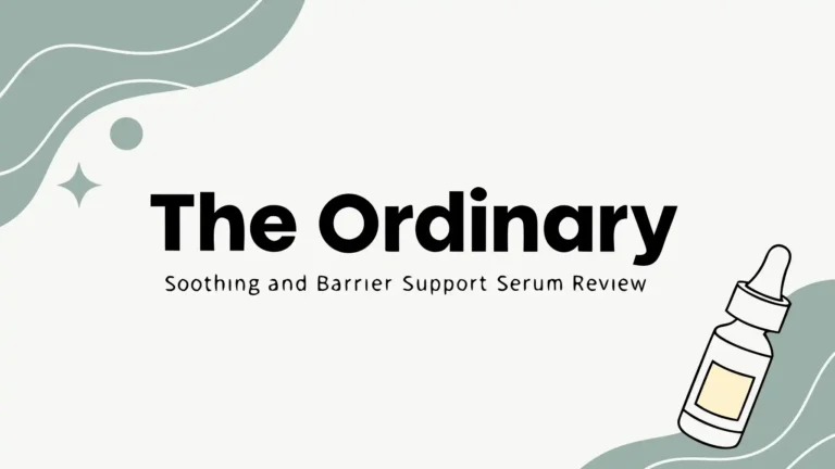 The Ordinary Soothing and Barrier Support Serum Review: Repair Skin Barrier?